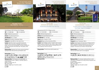 THE NETHERLANDS                                                   THE NETHERLANDS                                                       THE NETHERLANDS
                                    Berg en Dal / Nijmegen                                                  Bergen op Zoom                                                           Bodegraven




             GOLDEN TULIP                                                          TULIP INN                                                              TULIP INN
          VAL MONTE - HOTEL                                               BERGEN OP ZOOM - HOTEL                                                  BODEGRAVEN - HOTEL
An inspiring stay in a green environment!                                Experience the feel of an old city                                    A great place to stay to discover
                                                                                                                                                 the Green Heart of Holland
Oude Holleweg 5, 6572 AA Berg en Dal / Nijmegen                    Antwerpsestraat 56, 4611 AK Bergen op Zoom                           Goudseweg 32, 2411 HL Bodegraven
      +31 24 684 2000                 +31 24 684 3353                    +31 16 48 20 000                +31 16 48 20 001                     +31 172 65 00 03                +31 172 61 81 01
      info@goldentulipvalmonte.nl                                        info@tulipinnbergenopzoom.nl                                         info@tulipinnbodegraven.nl
        www.goldentulipvalmonte.nl                                         www.tulipinnbergenopzoom.com                                          www.tulipinnbodegraven.nl
                Mr. S.C. Eijberts                                                  Mr. T. van Isselt                                                     Mr. M. Hemminga
        Weeze (D) (45 km), Amsterdam (120km)                               Brussels ‘Zaventem’ (75 km)                                          Airport Rotterdam (33 km)
           Bus stop (300 m) or train station (4 km)                           Bergen op Zoom (trainstation) (300 m)                                 Busstop “Goudseweg” (300 m)
           Beautifully located, surrounded by forests and                     Tulip Inn Bergen op Zoom is located in the city centre.              Central located in the green heart of Holland with The
lowlands. Close to the centre of Nijmegen and the German           Nearby a variety of restaurants, bars, terraces, shops, a museum,    Hague, Amsterdam, Rotterdam and Utrecht on a half hour drive
border. One hour drive from Amsterdam. An ideal environment for    a theatre. The hotel is easy to reach by motorway A58, exit 28       from the nearby A12 motorway. 250 free parking spaces are
meetings, group events and holiday stays. Free parking. Green      and is located one street from the exit.                             available. The historical city of Gouda is only 6 km away.
Key certified.
                    Restaurant with French cuisine and extensive                     The hotel serves buffet breakfast only.                                For lunch, dinner or a drink we offer you bras-
catering facilities. Bar and terraces with beautiful view!                                                                              serie, à la carte Flavours and our cozy lounge bar.

                124 rooms                                                          84 rooms                                                              64 rooms
AcfodC8r0T52P                                                      AcafoqC8r90Tp                                                        Acnd80p5VZBEF
VZOBuMKNivxG                                                       kzZBMKWxD
                    All 24 meeting rooms have daylight, air                                                                                                 For a business meeting we have six confe-
conditioning and free WiFi (128kbit/s or 200 MB). Garden for                                                                            rence rooms, all equipped with the latest technical equipment and
outdoor activities.                                                                                                                     air conditioning.
Number of meeting rooms: 24                                                                                                             Number of meeting rooms: 6
Max. persons: 450                                                                                                                       Max. persons: 200
Smallest - Largest room: From 20m2 to 252m2                                                                                             Smallest - Largest room: From 26m2 to 232m2
Lo                                                                                                                                      Ln
                                                                                                                                                                                                              73
 