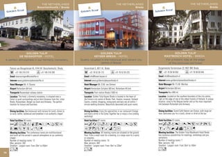 THE NETHERLANDS                                                            THE NETHERLANDS                                                       THE NETHERLANDS
                                       Bosschenhoofd / Breda                                                                    Breda                                                                 Breda




                GOLDEN TULIP                                                                GOLDEN TULIP                                                           GOLDEN TULIP
            DE REISKOFFER - HOTEL                                                       KEYSER BREDA - HOTEL                                               MASTBOSCH HOTEL - BREDA -
 A perfect atmosphere in our formerly monastery                             Quietly situated in the historical and vibrant city                             For a historic stay at the edge
                                                                                            centre of Breda!                                                  of the centuries-old forest
     Pastoor van Breugelstraat 45, 4744 AA Bosschenhoofd / Breda               Keizerstraat 5, 4811 HL Breda                                         Burgemeester Kerstenslaan 20, 4837 BM Breda
           +31 165 316 310                 +31 165 318 200                           +31 76 52 05 173               +31 76 52 05 225                       +31 76 56 50 050               +31 76 56 00 040
           reserveringen@reiskoffer.nl                                               info@hotel-keyser.nl                                                  info@mastbosch.nl
              www.goldentulipdereiskoffer.nl                                           www.goldentulipkeyserbreda.nl                                         www.goldentulipmastboschbreda.nl
                      Mr. H. Douma                                                             Mr. D.M. van Ommen                                                    Mr. P.J.M. Werther
             Rotterdam (64 km)                                                         Amsterdam Schiphol (80 km), Rotterdam (45 km)                         Rotterdam (60 km)
                 Roosendaal railway station                                               Train station Breda (1500 m)                                          Bus (400 m)
                The hotel, a formerly monastery, is situated near a                       Golden Tulip Keyser Breda is located in the heart of                  Located on the southern boundary of the city centre,
     forest in quiet surroundings and at short distance from the cities        the historic city centre of Breda. Park, theatre, museum, Holland     right at the edge of one of the oldest forests of Holland. A unique
     Breda, Roosendaal, Bergen op Zoom and Antwerp. The perfect                Casino, cinema, shopping, restaurants and bars are all within 1       location, close to the Belgian border and on the most important
     location for leisure and business.                                        minute walking distance. Beautifully decorated and quiet rooms.       link between Rotterdam and Antwerp.

                         Bar/restaurant with terrace for lunch, dinner (à                        Enjoy the specialities in our restaurant Orange                      Grand Café Heeren van Oranje, with large ter-
     la carte, buffet, barbecue) and breakfast in an authentic chapel.         and have a drink in the Come Together bar or enjoy a live cooking     race, welcomes you for a lunch, dinner or drink at the bar.
                                                                               workshop!
                     56 rooms                                                                  87 rooms                                                              47 rooms
     AcfodqC8r0T51                                                             AcafodqC8r0T5                                                         Acod8r0p51PXZ
     V%ZBsMKG                                                                  1UzZBMixD                                                             BMKNivxEG
                         The conference rooms are multifunctional                                   All meeting rooms are situated on the ground                         The Golden Tulip Mastbosch Hotel Breda
     and lunch will be served in special atmosphere at our authentic           floor. From a small room for a meeting, to a large room for a party   has numerous possibilities for meetings, workshops and pre-
     chapel.                                                                   or congress.                                                          sentations.
     Number of meeting rooms: 12                                               Number of meeting rooms: 10                                           Number of meeting rooms: 7
     Max. persons: 200                                                         Max. persons: 400                                                     Max. persons: 100
     Smallest - Largest room: From 20m2 to 450m2                               Smallest - Largest room: From 18m2 to 230m2                           Smallest - Largest room: From 35m2 to 100m2
     Lo                                                                        Lo                                                                    Lo
74
 