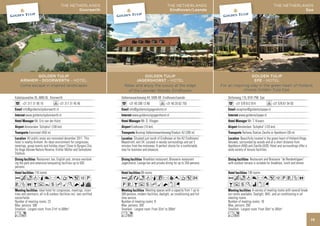 THE NETHERLANDS                                                           THE NETHERLANDS
                                        Eindhoven/Leende                                                                     Epe




             GOLDEN TULIP                                                               GOLDEN TULIP
         JAGERSHORST - HOTEL                                                             EPE - HOTEL
  Relax and enjoy the luxury at the edge                              For an inspiring stay in the green heart of Holland,
    of the Leender Woods, Eindhoven                                                choose Golden Tulip Epe.

Valkenswaardseweg 44, 5595 XB Eindhoven/Leende                            Dellenweg 115, 8161 PW Epe
      +31 40 206 13 86                +31 40 20 62 755                          +31 578 612 814                 +31 578 61 54 93
      info@goldentulipjagershorst.nl                                            reception@goldentulipepe.nl
         www.goldentulipjagershorst.nl                                             www.goldentulipepe.nl
                Mr. D. Vliegen                                                            Mr. T. Vissers
        Eindhoven (15 km)                                                         Amsterdam ‘Schiphol’ (125 km)
            Busstop Valkenswaardseweg/Viaduct A2 (200 m)                              Railway Station Zwolle or Apeldoorn (30 m)
           Situated just south of Eindhoven at the A2 Eindhoven/                    Beautifully located in the green heart of Holland (Hoge
Maastricht, exit 34. Located in woody surroundings and yet 3              Veluwe), surrounded by woods and at a short distance from
minutes from the motorway. A perfect choice for a comfortable             Apeldoorn (A50) and Zwolle (A28). Hotel and surroundings offer a
stay for business and pleasure.                                           wide variety of leisure facilities.

                 Breakfast restaurant, Brasserie restaurant                                 Restaurant and Brasserie “de Renderklippen”
Jagershorst, Lounge bar and private dining for up to 350 persons.         with outdoor terrace is suitable for breakfast, lunch and dinner.

                89 rooms                                                                  138 rooms
AcandqCr90T52                                                             Acod8r051PVZO
PVBushMNxG                                                                BusKixG
                    Meeting spaces with a capacity from 1 up to                               A variety of meeting rooms with several break
300 persons, modern facilities, daylight, air conditioning and full       out rooms available. Daylight, WiFi, and air conditioning in all
time service.                                                             meeting rooms.
Number of meeting rooms: 8                                                Number of meeting rooms: 18
Max. persons: 300                                                         Max. persons: 200
Smallest - Largest room: From 32m2 to 300m2                               Smallest - Largest room: From 20m2 to 265m2
Lo                                                                        Lo
                                                                                                                                              75
 