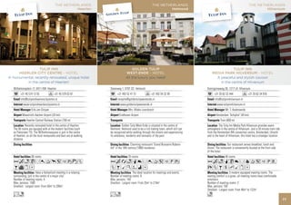 THE NETHERLANDS                                                     THE NETHERLANDS
                                                  Heerlen                                                           Hilversum




                 TULIP INN                                                           TULIP INN
     HEERLEN CITY CENTRE - HOTEL                                         MEDIA PARK HILVERSUM - HOTEL
A monumental, recently renovated, unique hotel                             A peaceful and stylish cocoon
         in the centre of Heerlen!                                           in the centre of Hilversum
  Wilhelminaplein 17, 6411 KW Heerlen                                Koninginneweg 30, 1217 LA Hilversum
        +31 45 574 13 55               +31 45 579 02 67                    +31 35 62 32 444                +31 35 62 34 976
        info@tulipinnheerlencitycentre.nl                                  info@tulipinnhilversum.nl
          www.tulipinnheerlencitycentre.nl                                    www.tulipinnhilversum.nl
                  Erik-Jan Ginjaar                                                   Mr. T. Audenaerde
          Maastricht Aachen Airport (20 km)                                  Amsterdam ‘Schiphol’ (45 km)
             Heerlen Central Railway Station (700 m)                             Train (800 m)
             Recently renovated hotel in the centre of Heerlen.                The Tulip Inn Media Park Hilversum provides warm
  The 56 rooms are equiped with al the modern facilities (such       atmosphere in the centre of Hilversum. Just a 30 minute train ride
  as Flatscreen TV). The Wilhelminasquare is just in the centre      from the Amsterdam RAI convention centre, Amsterdam, Utrecht
  of Heerlen, so all the local restaurants and bars are at walking   and in the heart of Hilversum, this hotel has a strategic location.
  distance.
                                                                                       Our restaurant serves breakfast, lunch and
                                                                     dinner. The restaurant is conveniently located at the front side
                                                                     of the hotel.
                  56 rooms                                                           46 rooms
  AcnCr0Tp51wzZ                                                      AcoqC8r9T51PV
  BvxD                                                               XZBshMxD
                       Have a fantastisch meeting in a relaxing                          3 modern equipped meeting rooms. The
  surrounding, just in the centre of a major city!                   seating comfort is a given, all meeting rooms have comfortable
  Number of meeting rooms: 4                                         armchairs.
  Max. persons: 1500                                                 Number of meeting rooms: 3
  Smallest - Largest room: From 50m2 to 200m2                        Max. persons: 100
                                                                     Smallest - Largest room: From 40m2 to 122m2
  Ln                                                                 o
                                                                                                                                           77
 