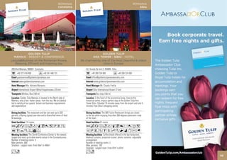 ROMANIA
                                                      Constanta




             GOLDEN TULIP
  MAMAIA - RESORT & CONFERENCE
Leisure&Business on the Romanian Riviera.
   Relaxing, Efficient and Inspiring stay

209 Blvd Mamaia, 900001 Constanta
      +40 372 418 499               +40 341 446 731
      guestservice@goldentulipmamaia.com
        www.goldentulipmamaia.com
                Mrs. Adriana Marasoiu
       International Airport Mihail Kogalniceanu (25 km)
           Minibus, Bus (100 m)
           Golden Tulip Mamaia is located in the North side of
Mamaia, only a few meters away from the sea. We are dedica-
ted to satisfy all our guests’ leisure and business requirements
and expectations.

                  The restaurant and bar can seat up to 320
persons, offering a great sea view and a diversified menu of food
& beverage.
                114 rooms
AcafodqC05PVZ
OBYKWvF
                    The Zenith Conference Center is the newest,
largest and most up-to-date events venue in the Constanta area.
Number of meeting rooms: 5
Max. persons: 600
Smallest - Largest room: From 55m2 to 400m2

Lo
                                                                    93
 