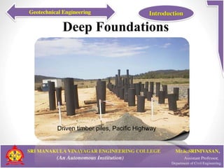 Deep Foundations
12
Driven timber piles, Pacific Highway
 
