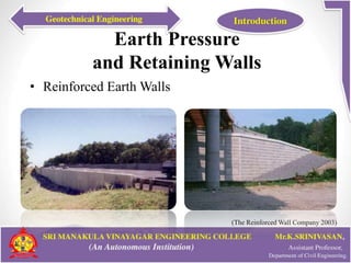 Earth Pressure
and Retaining Walls
• Reinforced Earth Walls
(The Reinforced Wall Company 2003)
 