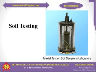 Soil Testing
32
Triaxial Test on Soil Sample in Laboratory
 