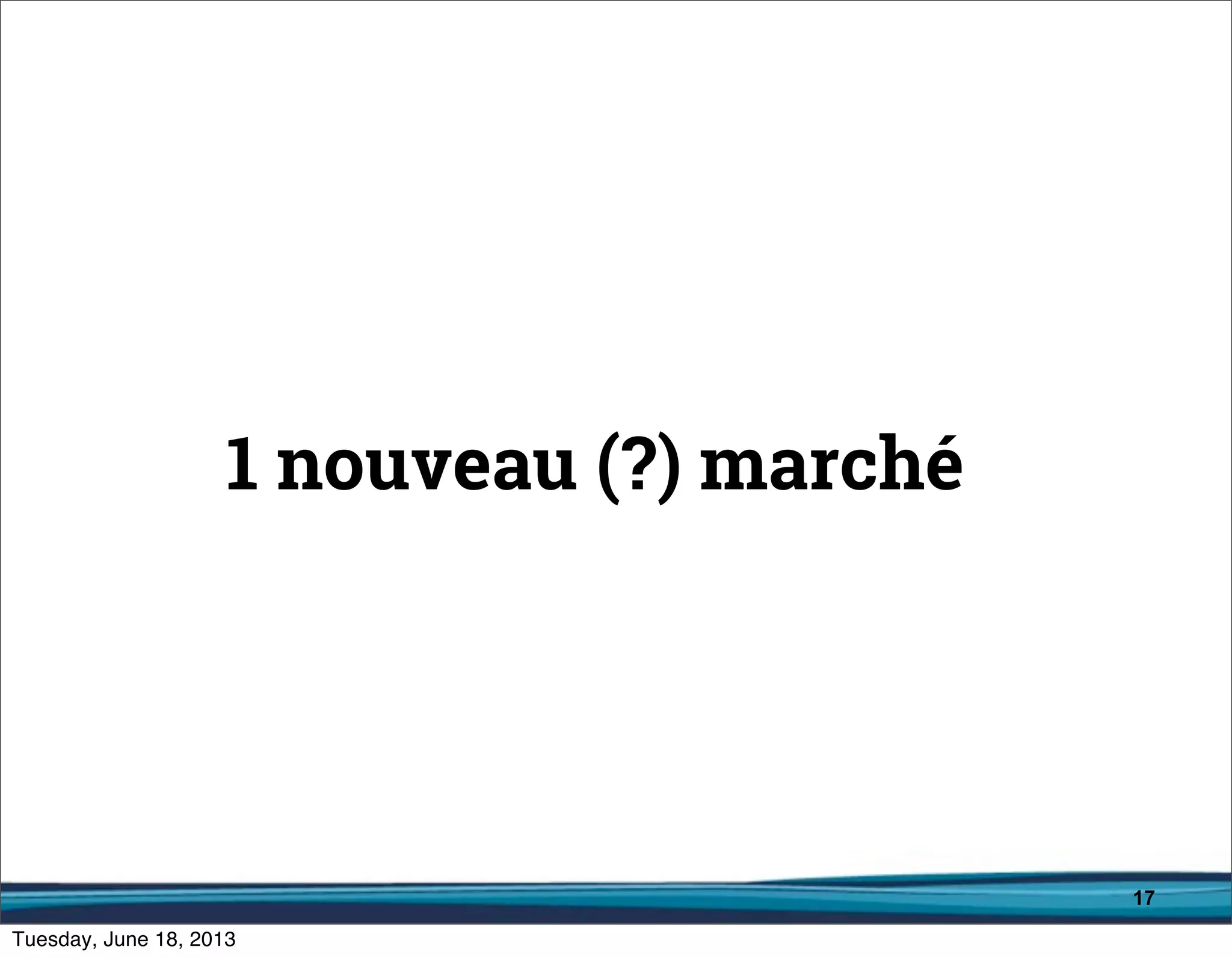 17
1 nouveau (?) marché
 