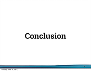 24
Conclusion
 