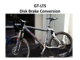 GT-LTS
Disk Brake Conversion
 