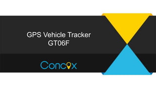 GPS Vehicle Tracker
GT06F
 