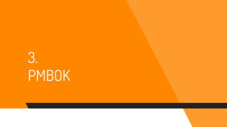 3.
PMBOK
 