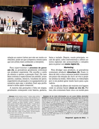 6




                                                                            7




       ˜                        ˜
relacao ao cantor (talvez por nao ser muito co-
     ¸                                                                                           baixo e teclado. Depois, vocais principais, vo-
                                      ´
nhecido), pode ser que comprem a musica para                                                     cais de apoio, solos instrumentais e efeitos so-
                                                                                                                    ˜
que um artista mais conhecido a interprete.                                                      noros especiais sao acrescentados e mixados
                                                                                                                       ´
                         ´                                                                       para se gravar um master digital (4).
                  No estudio
     Para supervisionar o processo de grava-                                                                                        Marketing
   ˜
cao (3), as gravadoras geralmente contratam
 ¸                                                                                                  Para divulgar seus produtos, as gravadoras
                                                                                                                                                 ´
um produtor experiente. Ele escolhe o estilo                                                     costumam produzir videoclipes (5). Esses vı-
       ´                           ˜                                                                         ˆ
da musica e aprova a gravacao final. Ele tam-
                               ¸                                                                 deos de tres a cinco minutos podem transmitir
  ´                                  ´                                                                                 ˜
bem contrata e supervisiona um estudio, arran-                                                   um pouco da emocao de shows ao vivo e proje-
                     ´                                                                                             ´ ¸     ´
jadores, copistas, musicos, vocalistas de apoio,                                                 tar artistas na mıdia. Alem disso, os videoclipes
                         ˜                                                                                ´
engenheiros de gravacao e os equipamentos ne-
                       ¸                                                                         por si sos podem gerar muito lucro para a gra-
     ´
cessarios para que o produto final seja profis-                                                  vadora.
sional e tenha apelo comercial.                                                                                     ´        ˜
                                                                                                    As vendas de albuns sao maiores nos lugares
                             ˜   ´
    A maioria das gravacoes e feita em etapas,
                           ¸                                                                     onde os artistas fazem shows ao vivo (6). Por
                                                                                                                                           ˆ
geralmente comecando com bateria, guitarra,
                   ¸                                                                             isso, eles costumam fazer shows ou turnes para

                            ˆ           ˆ      ˜         ´     ´          ˆ                                              ˜                        ´
    Idiomas: africaner, albanes, alemao,67 amarico, arabe, armenio,                Gostaria de ter mais informacoes ou um curso bıblico domiciliar
                                                                                                    `                  ¸ ´
               ´                  ˆ                        ˆ                     gratuito? Escreva as Testemunhas de Jeova, usando o endereco apropriado. Para uma lista
                                                                                                                                           ¸
bislama, bulgaro, canares, cebuano, chicheva, chines (simplificado), chi-                                                                            ´
  ˆ                       ´                                                      completa dos enderecos das sedes, veja www.watchtower.org/address. Africa do Sul: Private
                                                                                                             ¸
nes (tradicional)7 (audio apenas em mandarim), chitonga, chona, cibem-
             ˆ                                       ˆ                           Bag X2067, Krugersdorp, 1740. Alemanha: 65617 Selters. Angola: Caixa Postal 6877, Luanda Sul. Argentina:
                                                                                                                                                  ´
ba, cingales, coreano,67 croata, dinamarques,7 eslovaco, esloveno, es-           Casilla 83 (Suc´ 27B), C1427WAB Cdad. Aut. de Buenos Aires. Belgica: rue d’Argile-Potaardestraat 60, B-1950
                                                   ˆ         ˆ                                                                                      ´                         ´
panhol,67 estoniano, eve, fijiano, finlandes,7 frances,687 georgiano,            Kraainem. Bolıvia: Casilla 6397, Santa Cruz. Brasil: CP 92, Tatuı, SP, 18270-970. Canada: PO Box 4100,
                                                       ˆ         ´               Georgetown, ON L7G 4Y4. Costa do Marfim: 06 BP 393, Abidjan 06. Espanha: Apartado 132, 28850 Torrejon
                                                                                                                                                                                             ´
grego, guzerate, hebraico, hiligaino, hindi, holandes,67 hungaro, ibo, ilo-                                                       ´
                  ´           ˆ               ˆ                    ˆ             de Ardoz (Madrid). Estados Unidos da America: 25 Columbia Heights, Brooklyn, NY 11201-2483. Franca:       ¸
cano, indonesio, ingles,67 ioruba, islandes, italiano,67 japones,67 kirun-                                                                            ˜
        ˜                                 ˆ                            ˆ         BP 625, F-27406 Louviers Cedex. Gana: PO Box GP 760, Accra. Gra-Bretanha: The Ridgeway, London NW7
di, letao, lingala, lituano, macedonio, malaiala, malgaxe, maltes, mian-                                                                      ´
                                                                                 1RN. ˜ Holanda: Noordbargerstraat 77, NL-7812 AA Emmen. Italia: Via della Bufalotta 1281, I-00138 Rome ´ RM.
                      ˆ             ˆ            ˆ
mar, noruegues,67 polones,67 portugues,687 punjabi, quiniaruanda,                Japao: 4-7-1 Nakashinden, Ebina City, Kanagawa-Pref, 243-0496. Malaui: PO Box 30749, Lilongwe 3. Maurıcio:
                                                                     ´                                                                                                          ´
quirguiz, rarotongano, romeno, russo,67 samoano, sepedi, servio, seso-           Rue Baissac, Petit Verger, Pointe aux Sables. Mocambique: PO Box 2600, 1100 Maputo. Nigeria: PMB 1090,
                                                                                                                                ˆ ¸
                    ´                       ˆ                               ˆ    Benin City 300001, Edo State. Nova Caledonia: BP 1741, 98874 Pont des Francais. Paraguai: Casilla 482,
to, silozi, suaıli, sueco,7 tagalo,7 tai, tamil, tcheco,7 tok pisin, tonganes,                ´                                                 ˆ
tsonga, tsuana, turco, ucraniano, urdu, vietnamita, xosa e zulu.                 1209 Asuncion. Portugal: Apartado 91, P-2766-955 Estoril. Quenia: PO Box 21290, Nairobi 00505. Senegal:
                                                                                                                                           ˆ                                           ´
                 ´              ´                                                BP 29896, 14523 Dakar. Timor Leste: Box 248, Dili. Zambia: PO Box 33459, 10101 Lusaka. Zimbabue:
    6 Tambem disponıvel em CD.                                                   Private Bag WG-5001, Westgate.
                 ´              ´
    8 Tambem disponıvel em MP3 CD-ROM.
          ´             ´             ´
    7 Audio tambem disponıvel no site www.jw.org.                                                                                       Despertai! agosto de 2011                          5
 