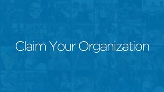Claim Your Organization 
 