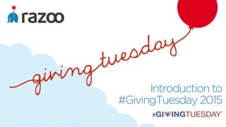 Introduction to
#GivingTuesday 2015
 