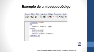 Exemplo de um pseudocódigo
https://dougllass.files.wordpress.com/2011/08/soma_portugol.jpg
 