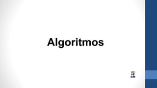Algoritmos
 