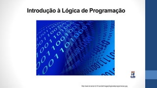 Introdução à Lógica de Programação
http://ead.al.senai.br:81/portal/images/logicadeprogramacao.jpg
 