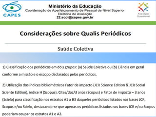 José Leopoldo Ferreira Antunes - Os periódicos de saúde coletiva e o webqualis: Situação atual e nova avaliação Slide 6