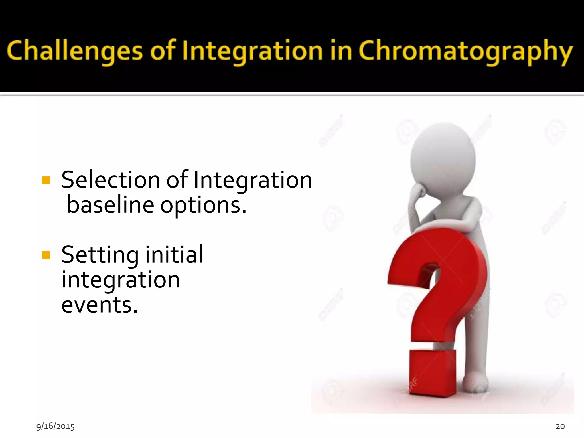  Selection of Integration
baseline options.
 Setting initial
integration
events.
9/16/2015 20
 