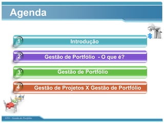 Agenda

           1            Click to add title in here
                                         Introdução

           2            ClickGestão title in here - O que é?
                             to add de Portfólio

           3                        Gestão de Portfólio

          4                 Gestão de Projetos X Gestão de Portfólio




GT4 – Gestão de Portfólio
 