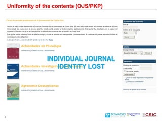 3
Uniformity of the contents (OJS/PKP)
INDIVIDUAL JOURNAL
IDENTITY LOST
 