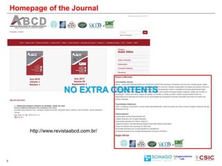 9
Homepage of the Journal
http://www.revistaabcd.com.br/
NO EXTRA CONTENTS
 