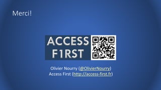 Merci!
Olivier Nourry (@OlivierNourry)
Access First (http://access-first.fr)
 