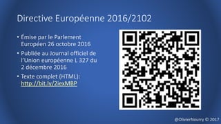 Directive Européenne 2016/2102
• Émise par le Parlement
Européen 26 octobre 2016
• Publiée au Journal officiel de
l’Union ...