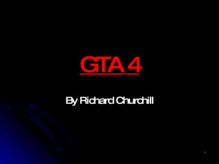 GTA   4 By Richard Churchill 