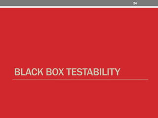 Black Box Testability24