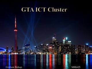  GTA ICT Cluster                Graham Bishop                                                  			 MRK625 