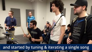 and started by tuning & iterating a single song
 