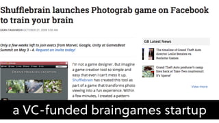 a VC-funded braingames startup
 