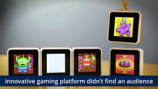 innovative gaming platform didn’t find an audience
 
