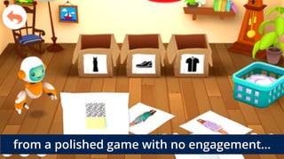 from a polished game with no engagement…
 