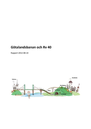 Götalandsbanan och Rv 40
Rapport 2012-08-14
 