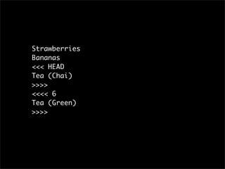 Strawberries
Bananas
<<< HEAD
Tea (Chai)
>>>>
<<<< 6
Tea (Green)
>>>>
 