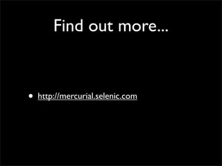 Find out more...


? http://mercurial.selenic.com
 
