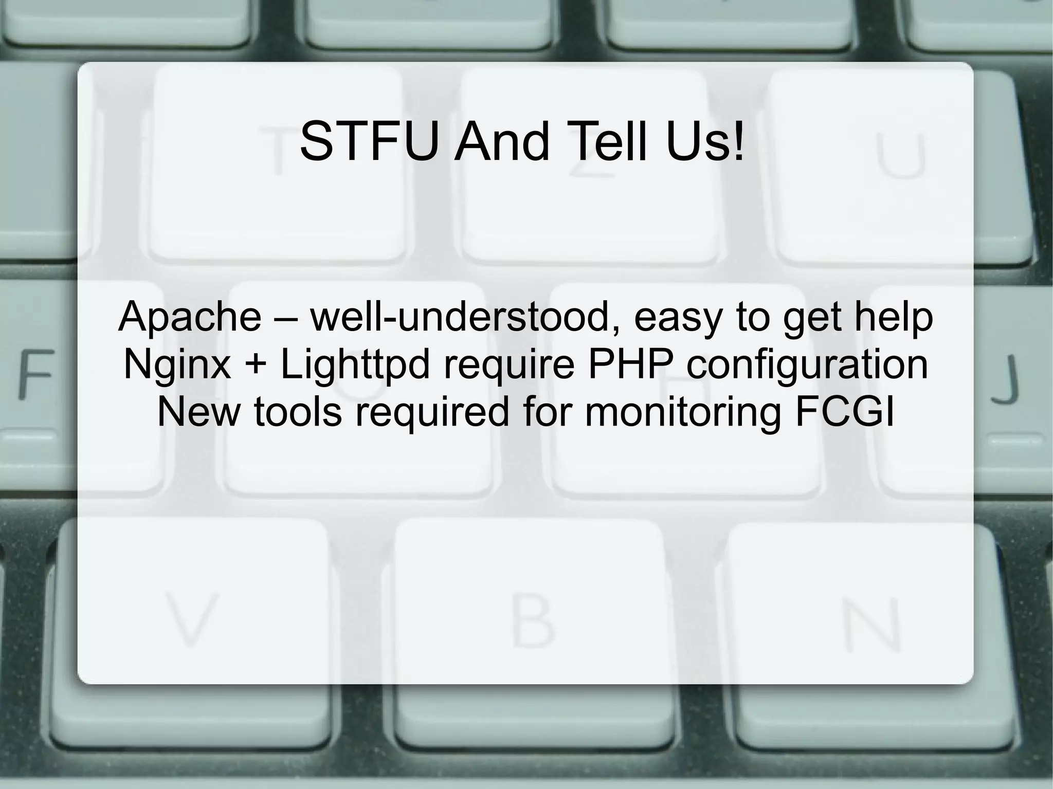 The cool kids might say otherwise... LAMP is good enough for YOU Worry about PSS (Precious Snowflake Syndrome) 