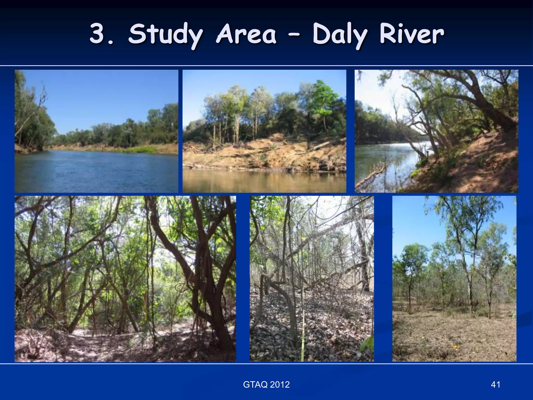 3. Study Area – Daly River




           GTAQ 2012         41
 
