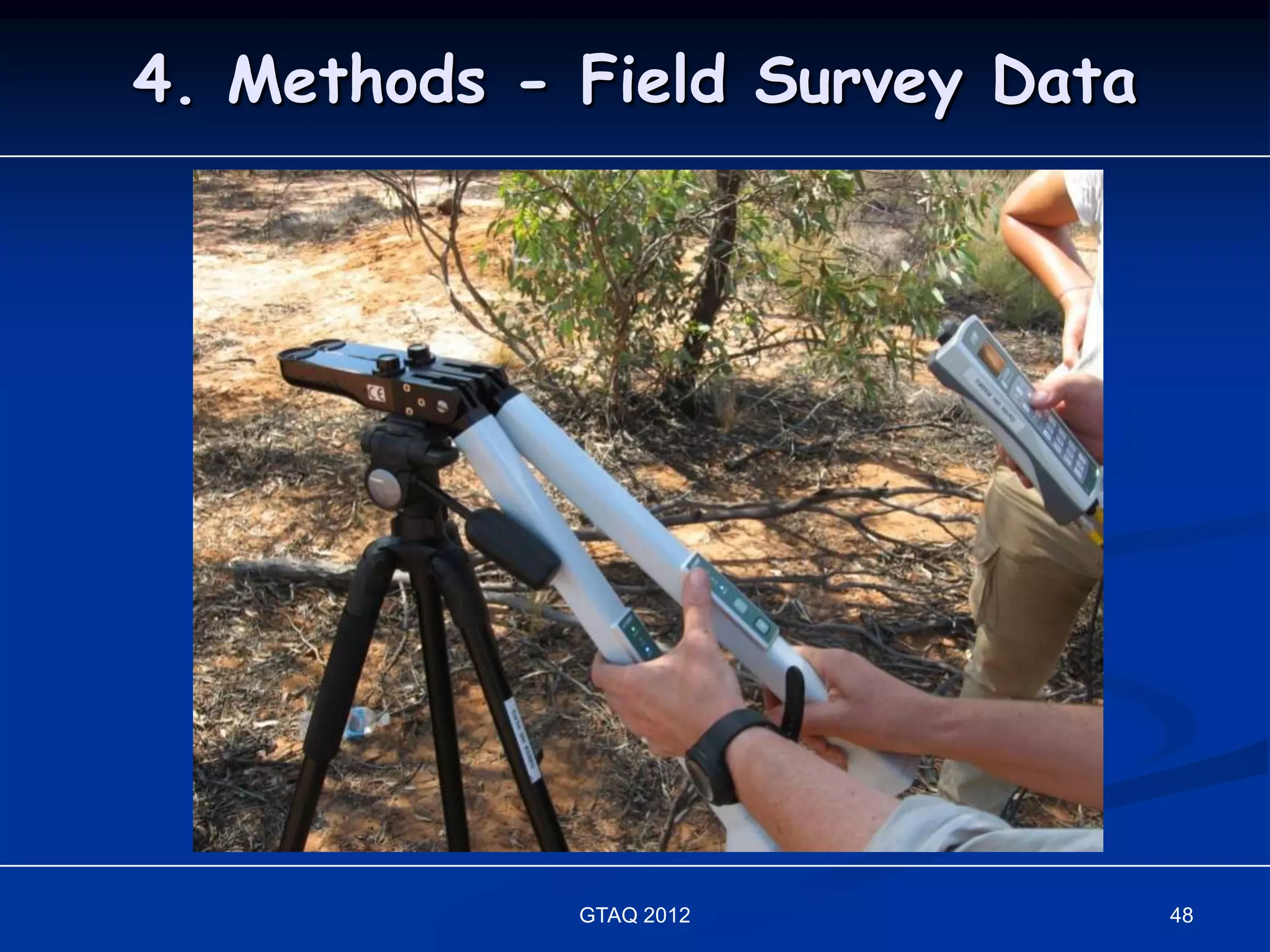 4. Methods - Field Survey Data




             GTAQ 2012           48
 