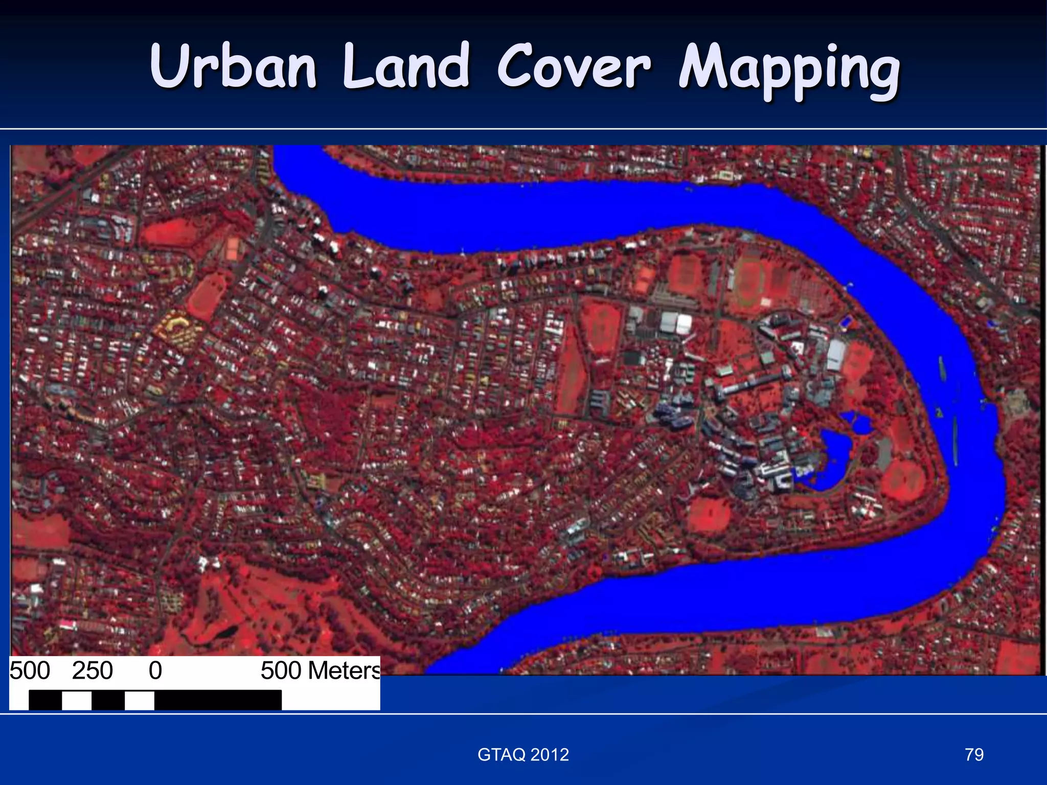 Urban Land Cover Mapping




500 250   0   500 Meters


                           GTAQ 2012   79
 