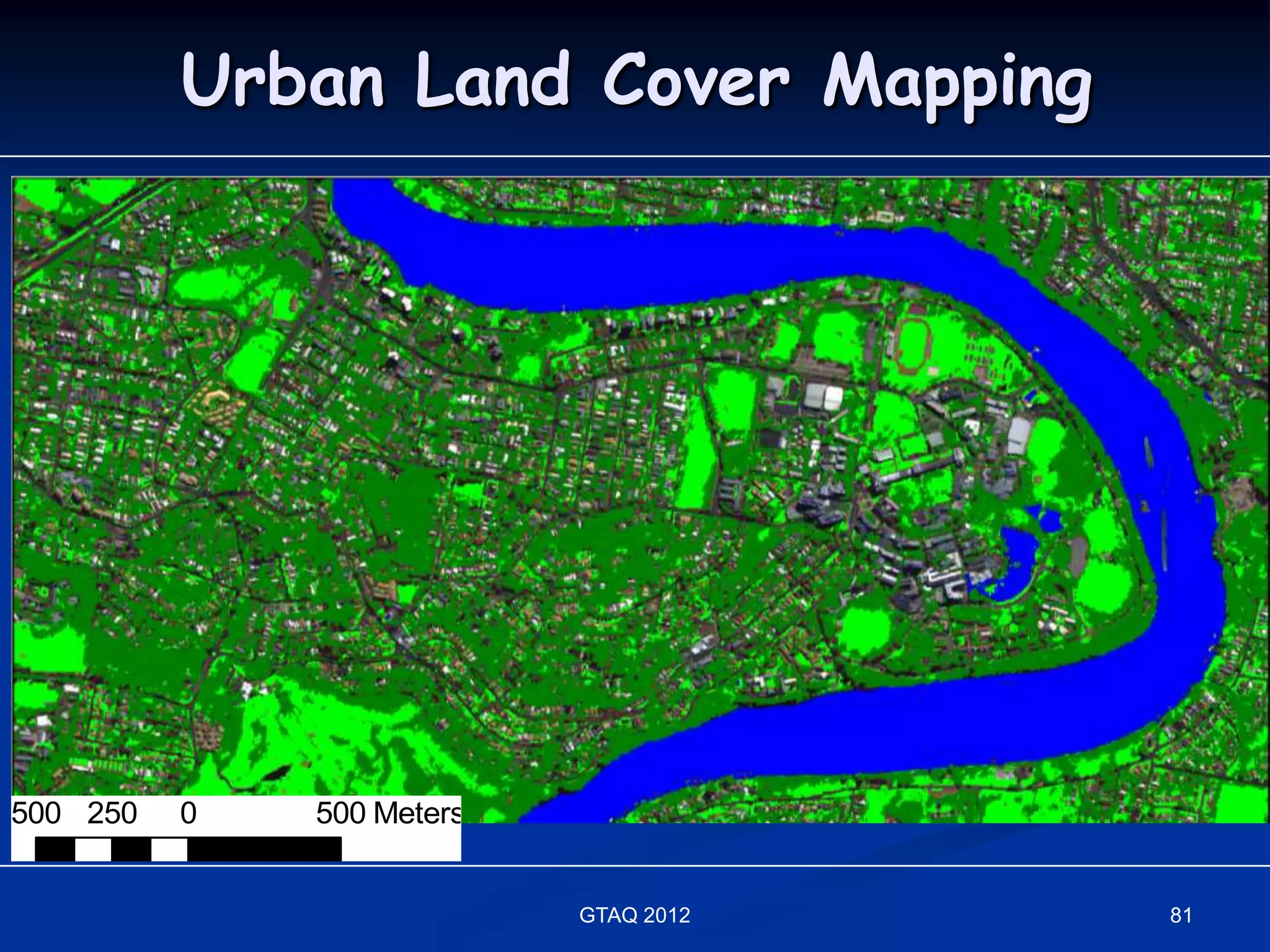 Urban Land Cover Mapping




500 250   0   500 Meters


                           GTAQ 2012   81
 