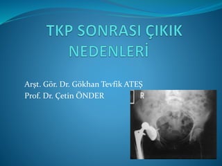 Arşt. Gör. Dr. Gökhan Tevfik ATEŞ
Prof. Dr. Çetin ÖNDER
 