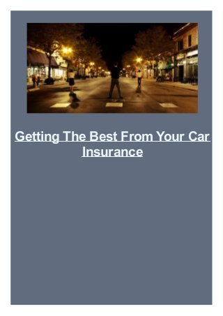 Getting The Best From Your Car
Insurance
 