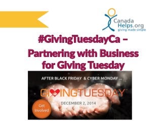 #GivingTuesdayCa –
Partnering with Business
for Giving Tuesday
 