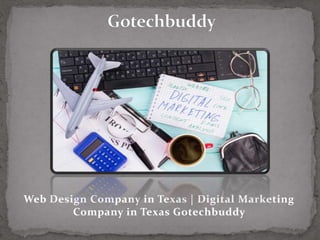 Web Design Company in Texas | Digital Marketing
Company in Texas Gotechbuddy
 