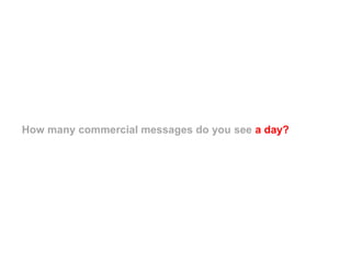 How many commercial messages do you see a day?
 