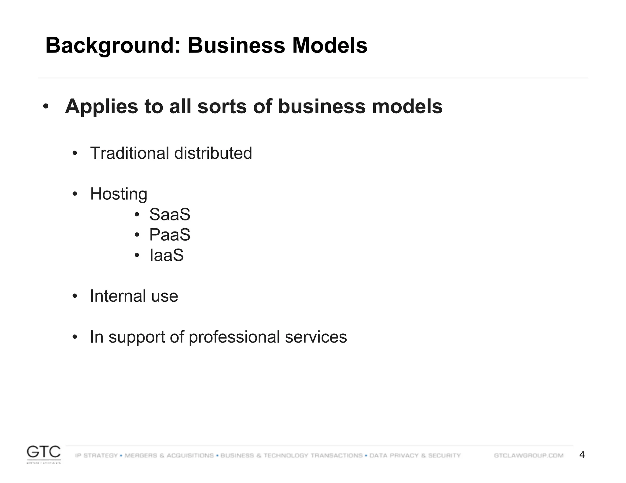 4
• Applies to all sorts of business models
• Traditional distributed
• Hosting
• SaaS
• PaaS
• IaaS
• Internal use
• In support of professional services
Background: Business Models
 