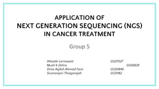 APPLICATION OF NEXT GENERATION SEQUENCING (NGS) IN CANCER TREATMENT | PPTX