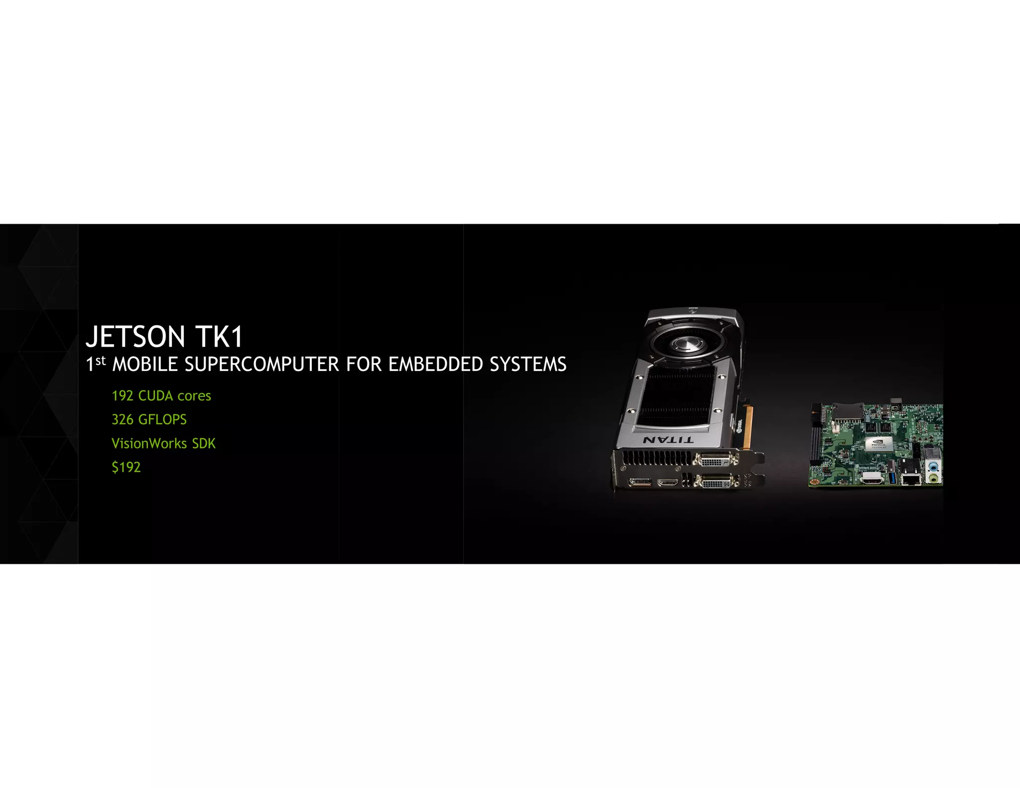 Single Precision GFLOPS / W Normalized 
80 
60 
0 
40 
2013 
2014 
2011 
2012 
2015 
Tegra 2 
Tegra 3 
Tegra 4 
Tegra K1 
Kepler GPU 
CUDA 
64b & 32b CPU 
Erista 
Maxwell GPU 
20 
TEGRA ROADMAP  