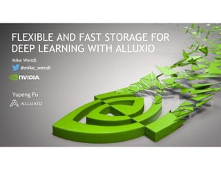 Mike Wendt
@mike_wendt
FLEXIBLE AND FAST STORAGE FOR
DEEP LEARNING WITH ALLUXIO
Yupeng Fu
 